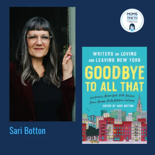 Sari Botton, Carolita Johnson, and Rosie Schaap, GOODBYE TO ALL THAT (Revised Edition) - Zibby Media