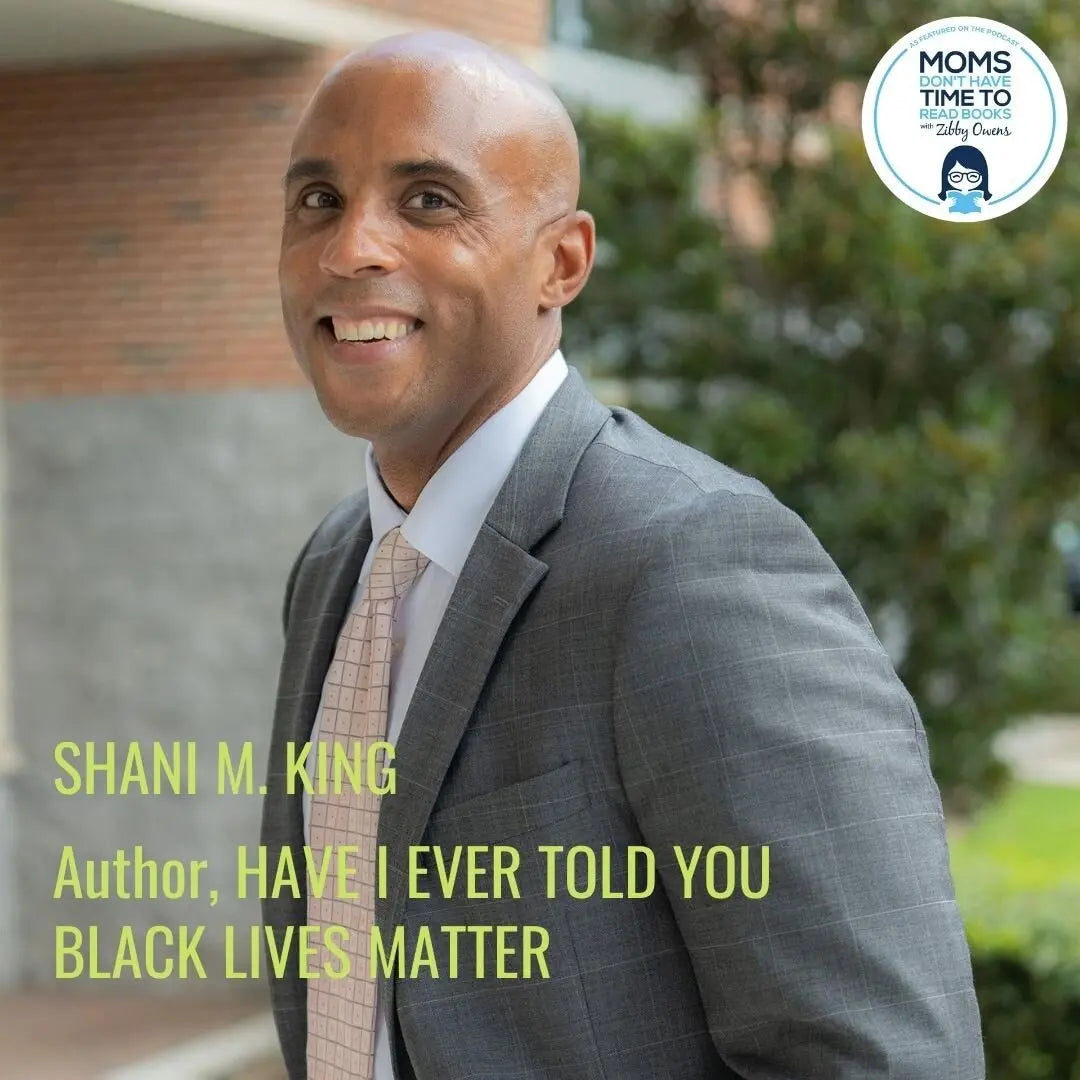Shani M. King, HAVE I EVER TOLD YOU BLACK LIVES MATTER - Zibby Media