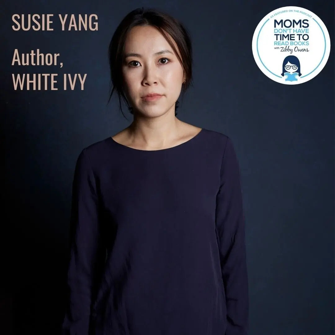 Susie Yang, WHITE IVY - Zibby Media