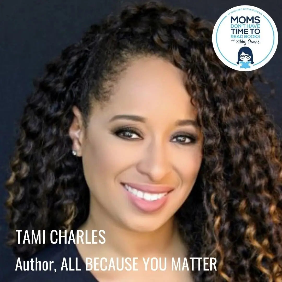 Tami Charles, ALL BECAUSE YOU MATTER - Zibby Media
