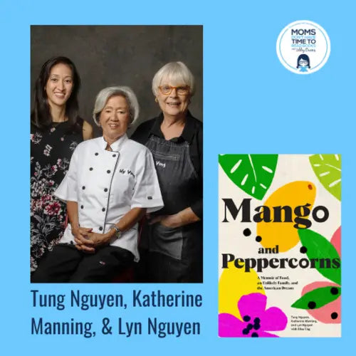 Tung Nguyen, Katherine Manning, and Lyn Nguyen, MANGO & PEPPERCORNS - Zibby Media