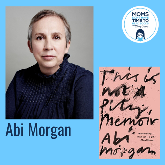 Abi Morgan, THIS IS NOT A PITY MEMOIR