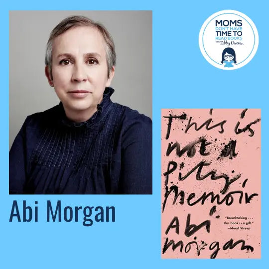 Abi Morgan, THIS IS NOT A PITY MEMOIR - Zibby Media