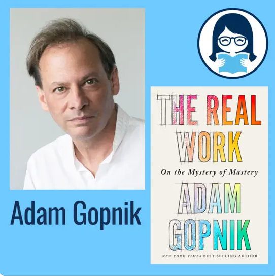 Adam Gopnik, THE REAL WORK: On the Mystery of Mastery