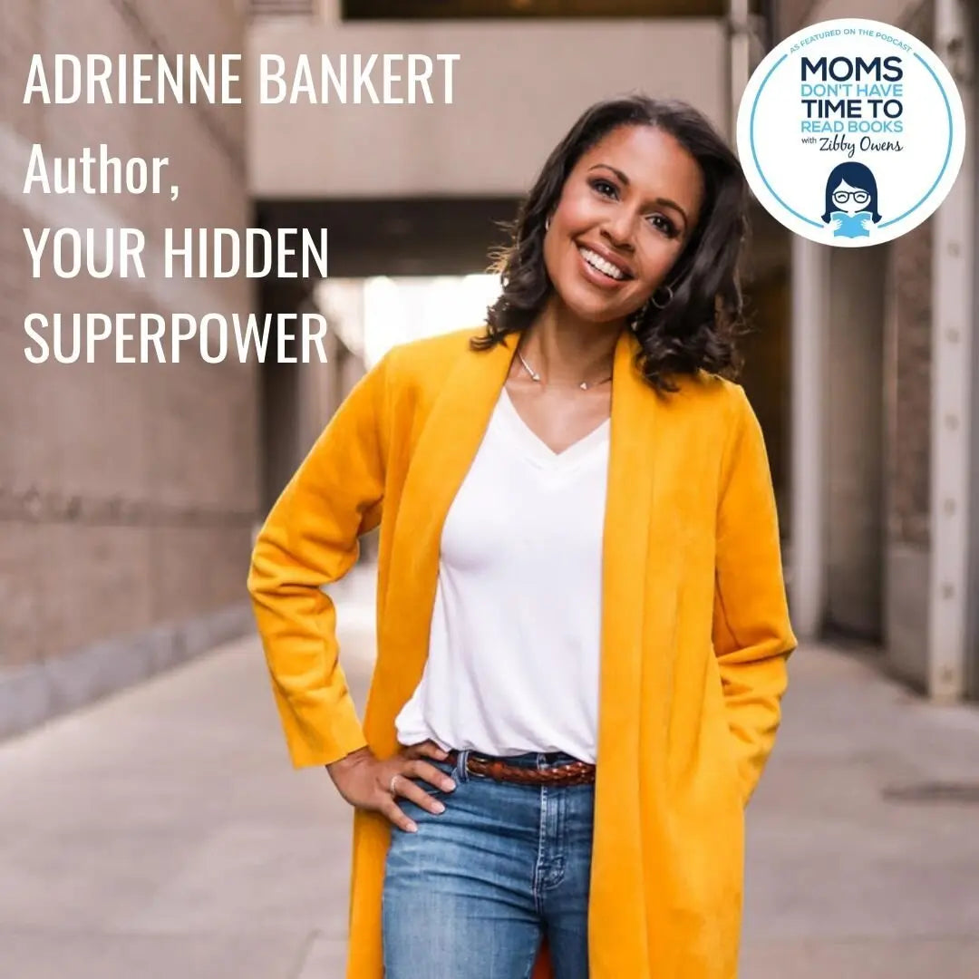 Adrienne Bankert, YOUR HIDDEN SUPERPOWER - Zibby Media