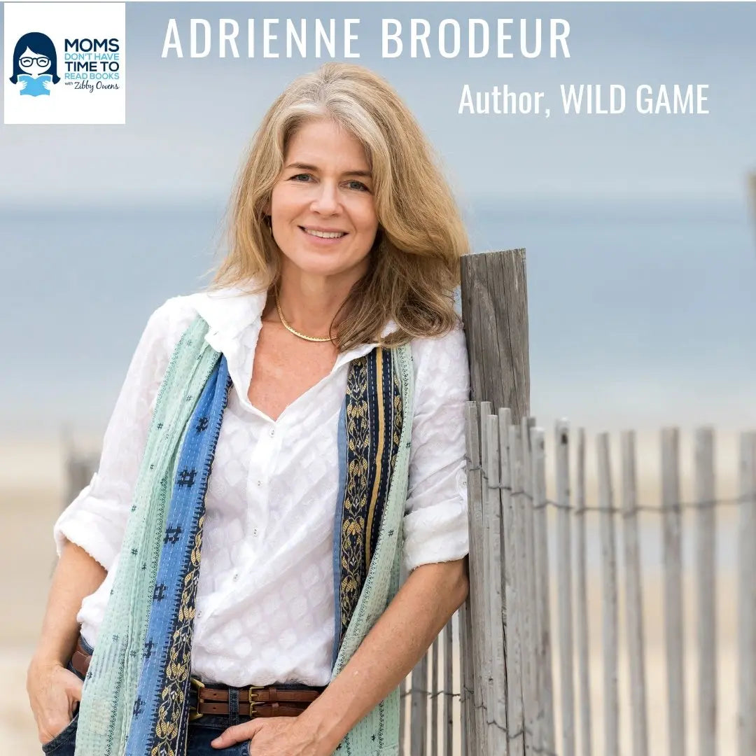 Adrienne Brodeur, WILD GAME: MY MOTHER, HER LOVER, AND ME - Zibby Media