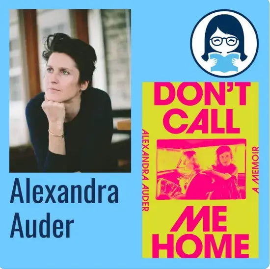 Alexandra Auder, DON'T CALL ME HOME: A Memoir - Zibby Media