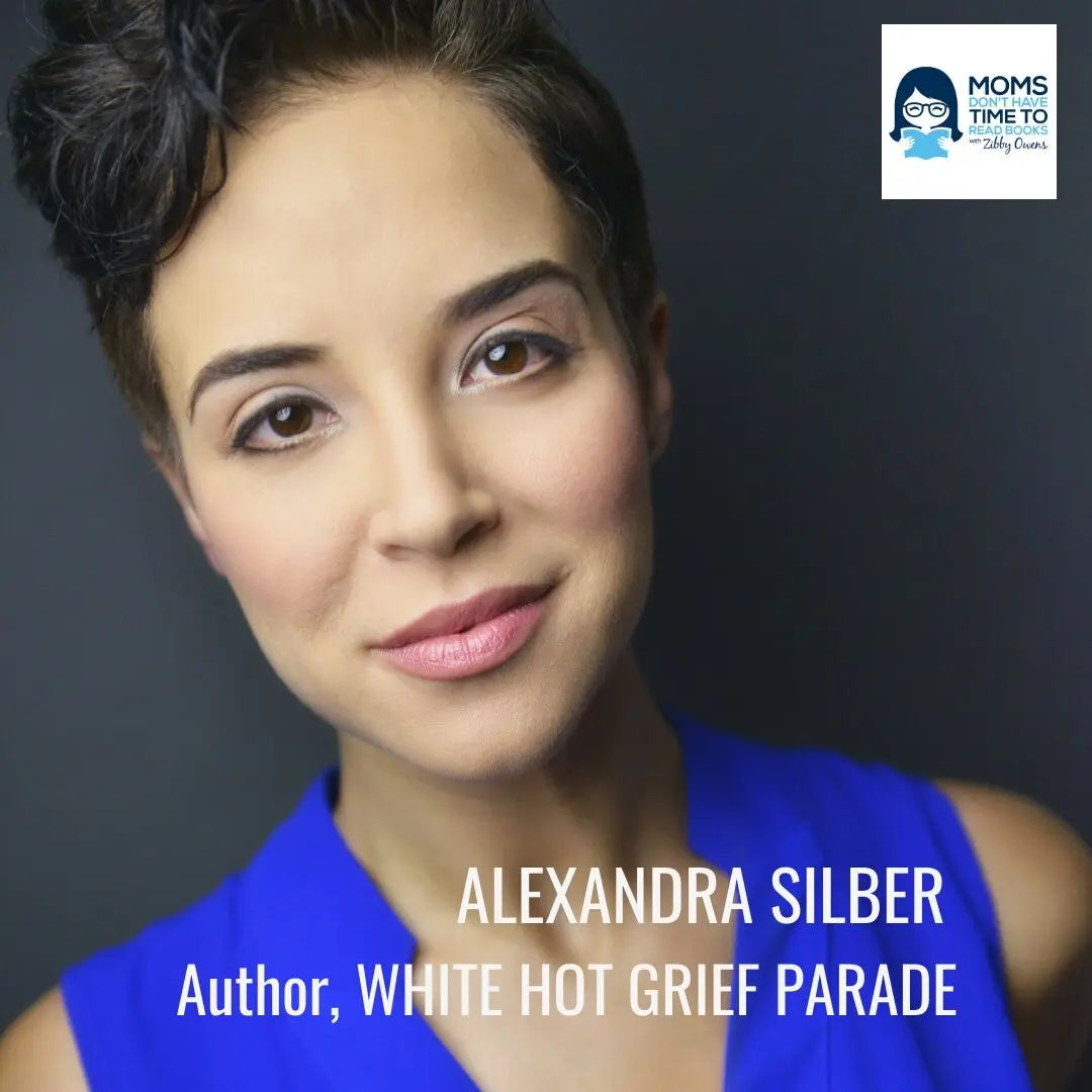 Alexandra Silber, WHITE HOT GRIEF PARADE - Zibby Media