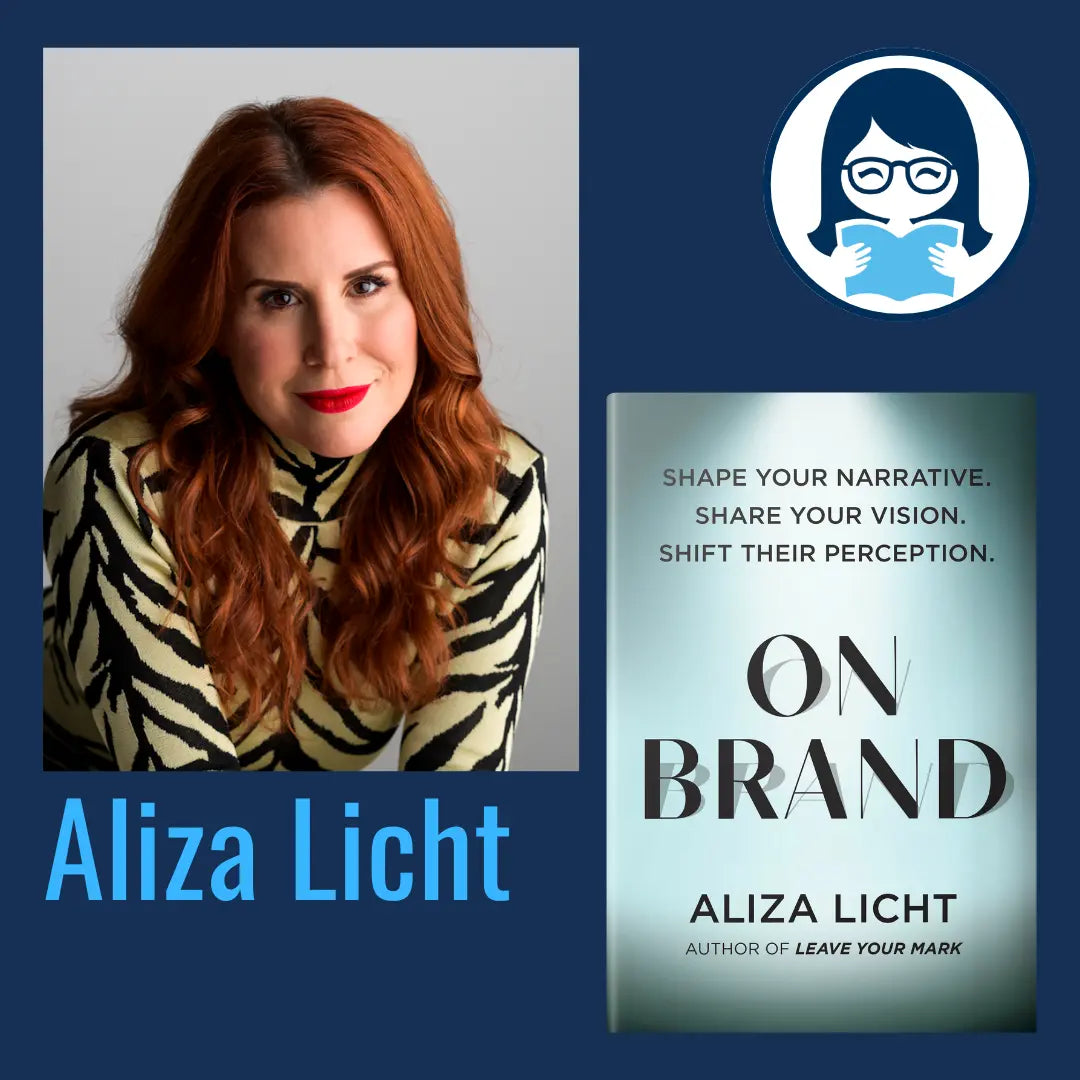 Aliza Licht, ON BRAND: Shape Your Narrative. Share Your Vision. Shift Their Perception - Zibby Media