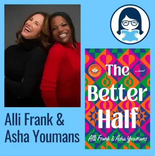 Alli Frank and Asha Youmans, THE BETTER HALF - Zibby Media