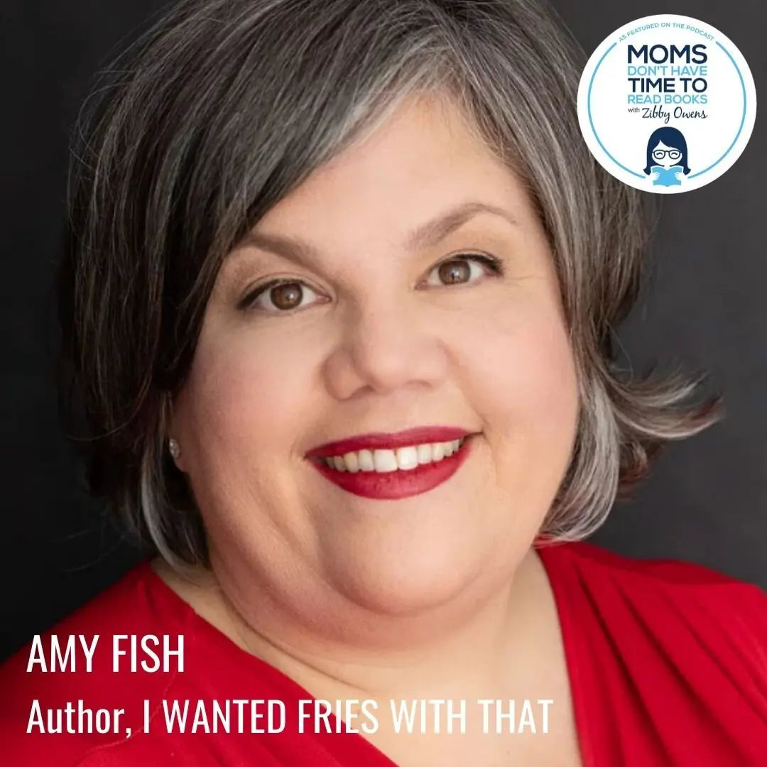 Amy Fish, I WANTED FRIES WITH THAT - Zibby Media
