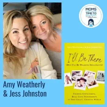 Amy Weatherly & Jess Johnston, I'LL BE THERE (BUT I'LL BE WEARING SWEATPANTS) - Zibby Media