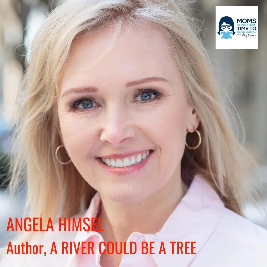 Angela Himsel, A RIVER COULD BE A TREE - Zibby Media