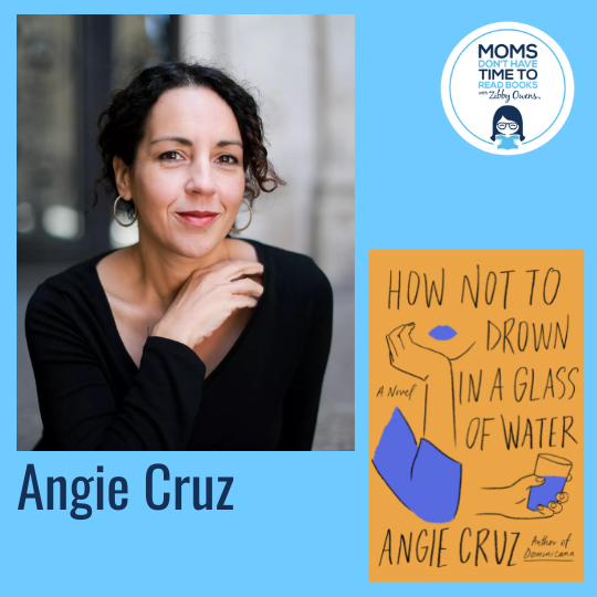 Angie Cruz, HOW NOT TO DROWN IN A GLASS OF WATER