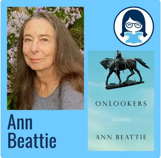 Ann Beattie, ONLOOKERS: Stories - Zibby Media