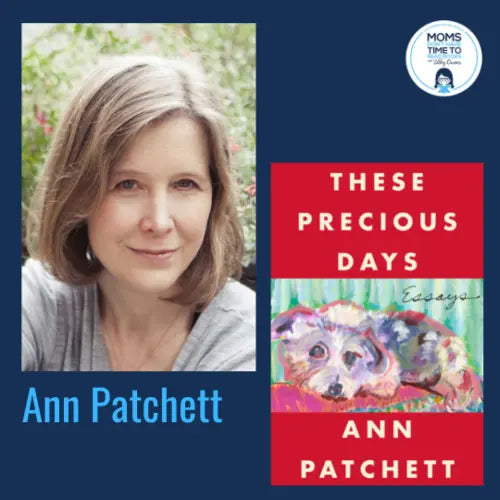 Ann Patchett, THESE PRECIOUS DAYS - Zibby Media
