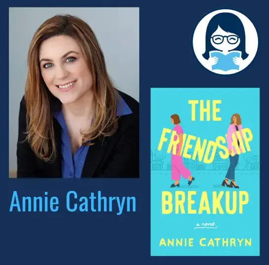 Annie Cathryn, THE FRIENDSHIP BREAKUP: A Novel - Zibby Media