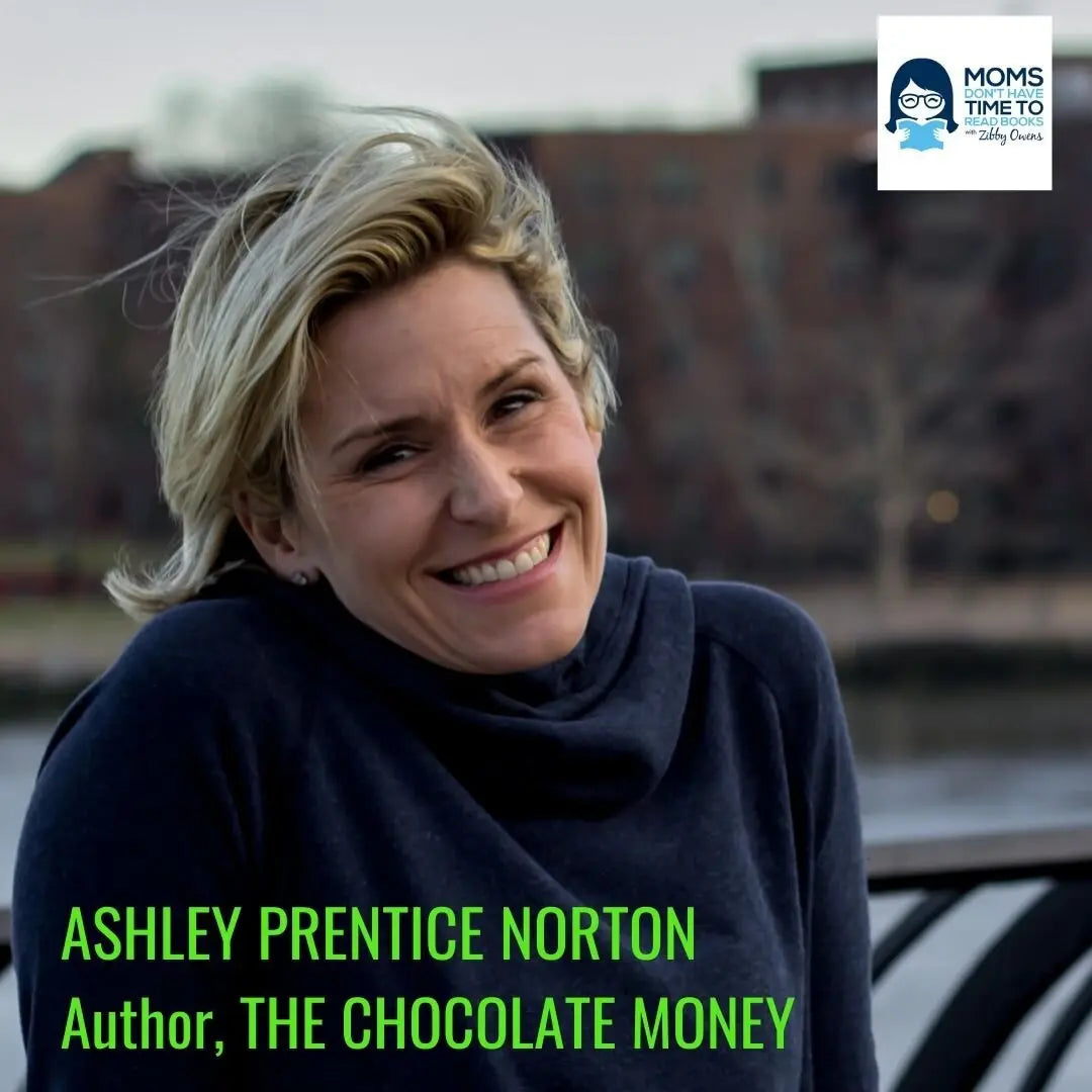 Ashley Prentice Norton, THE CHOCOLATE MONEY - Zibby Media