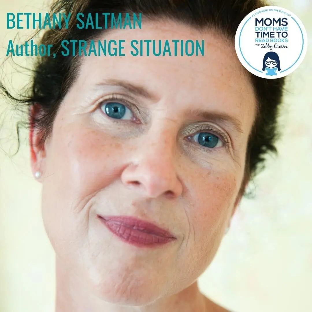 Bethany Saltman, STRANGE SITUATION - Zibby Media