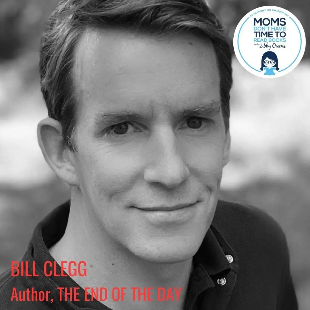 Bill Clegg, THE END OF THE DAY - Zibby Media