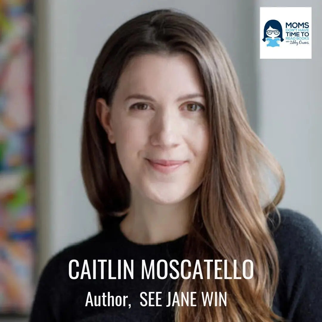Caitlin Moscatello, SEE JANE WIN - Zibby Media