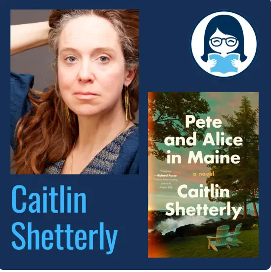 Caitlin Shetterly, PETE AND ALICE IN MAINE