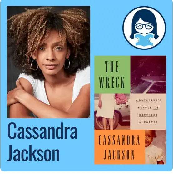 Cassandra Jackson, THE WRECK: A Daughter's Memoir of Becoming a Mother - Zibby Media