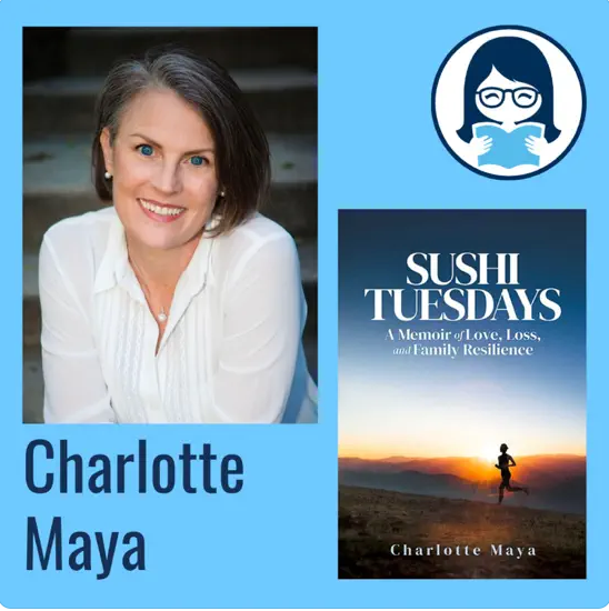 Charlotte Maya, SUSHI TUESDAYS: A Memoir of Love, Loss, and Family Resilience