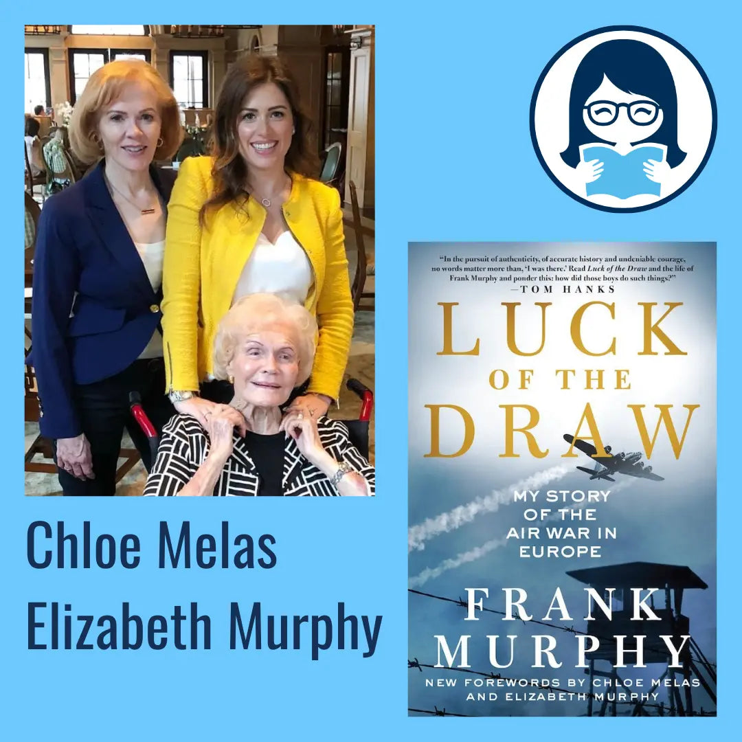 Chloe Melas and Elizabeth Murphy, LUCK OF THE DRAW: My Story of the Air War in Europe - Zibby Media