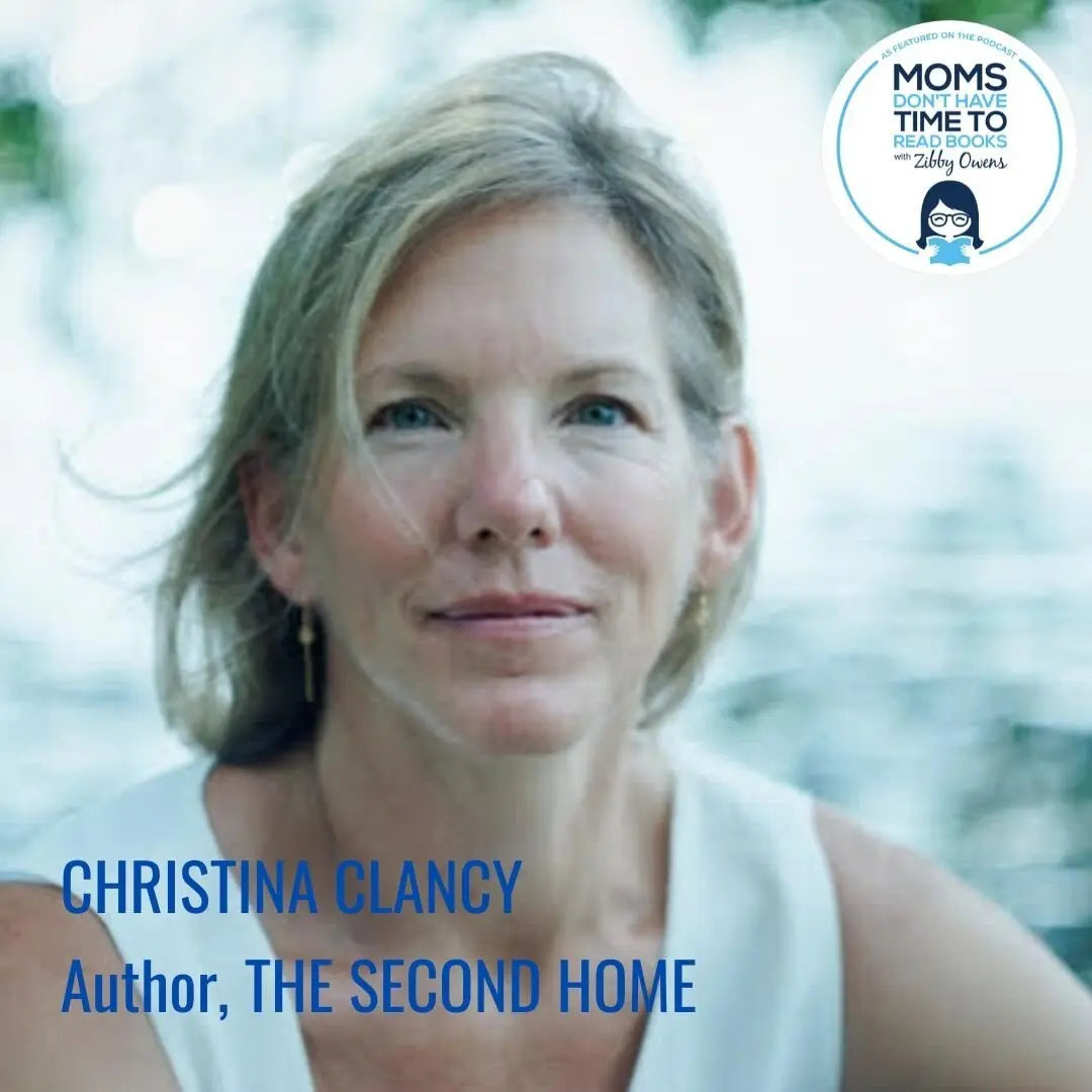 Christina Clancy, THE SECOND HOME - Zibby Media