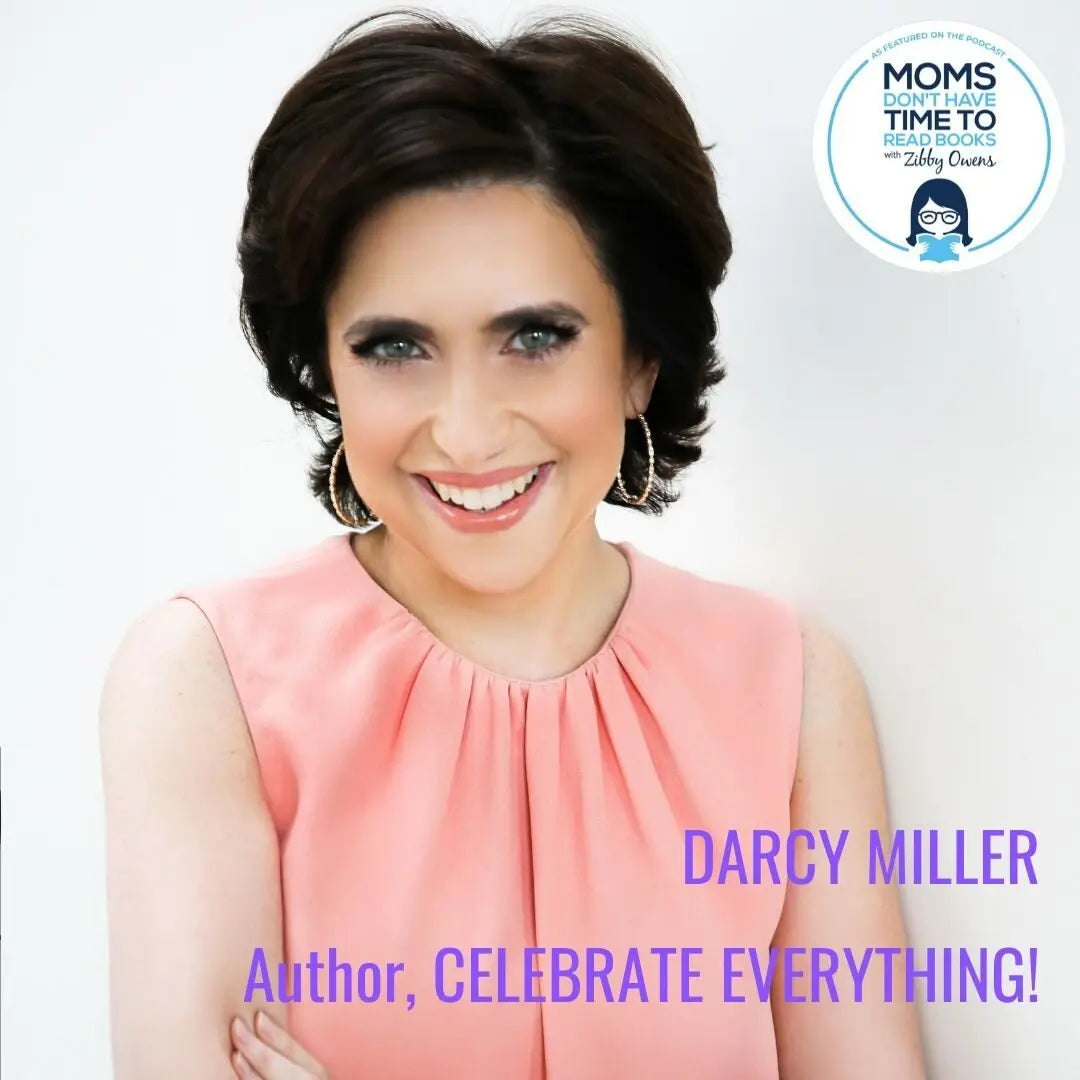 Darcy Miller, CELEBRATE EVERYTHING! - Zibby Media
