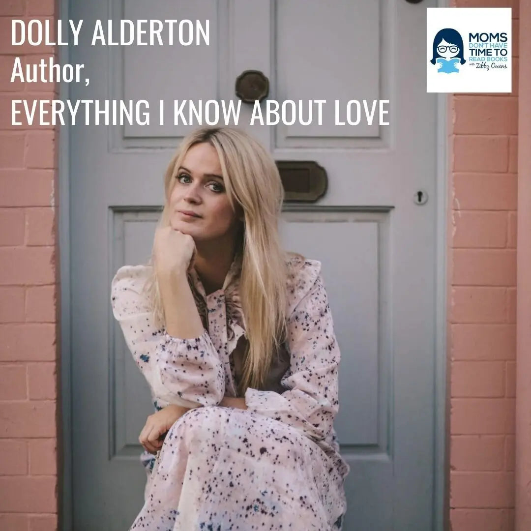Dolly Alderton, EVERYTHING I KNOW ABOUT LOVE - Zibby Media