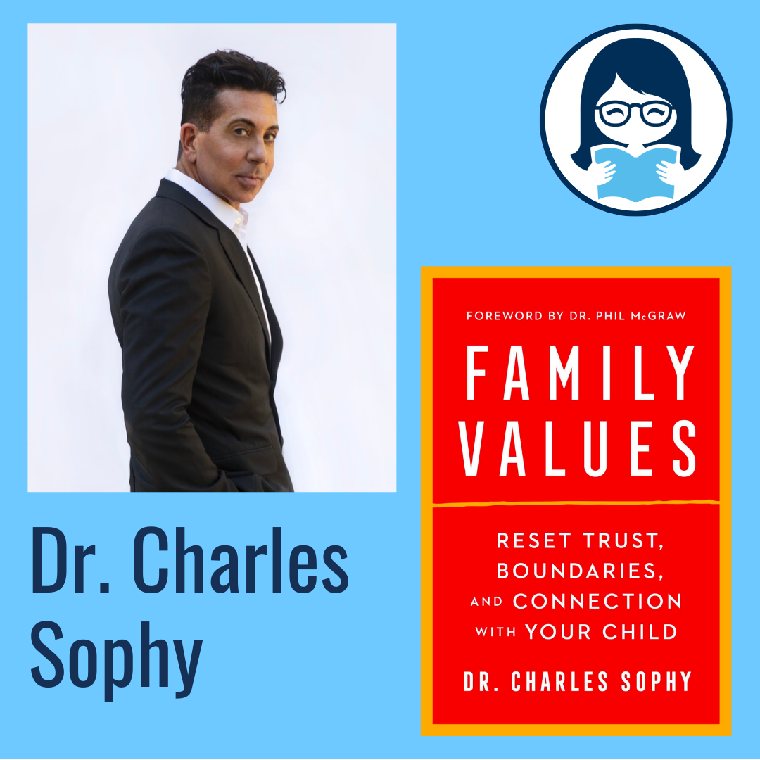 Dr. Charles Sophy, FAMILY VALUES: Reset Trust, Boundaries, and Connection with Your Child