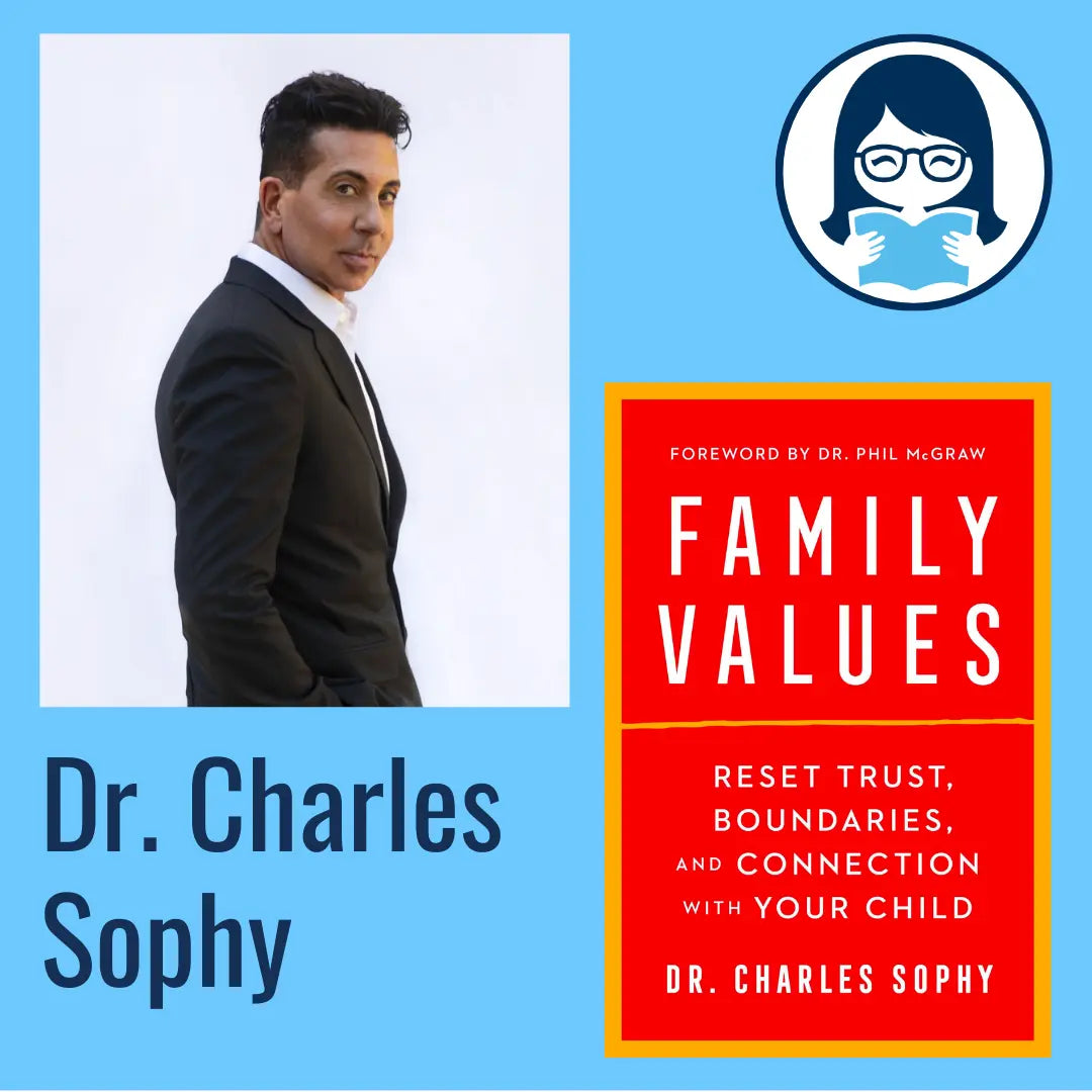 Dr. Charles Sophy, FAMILY VALUES: Reset Trust, Boundaries, and Connection with Your Child - Zibby Media
