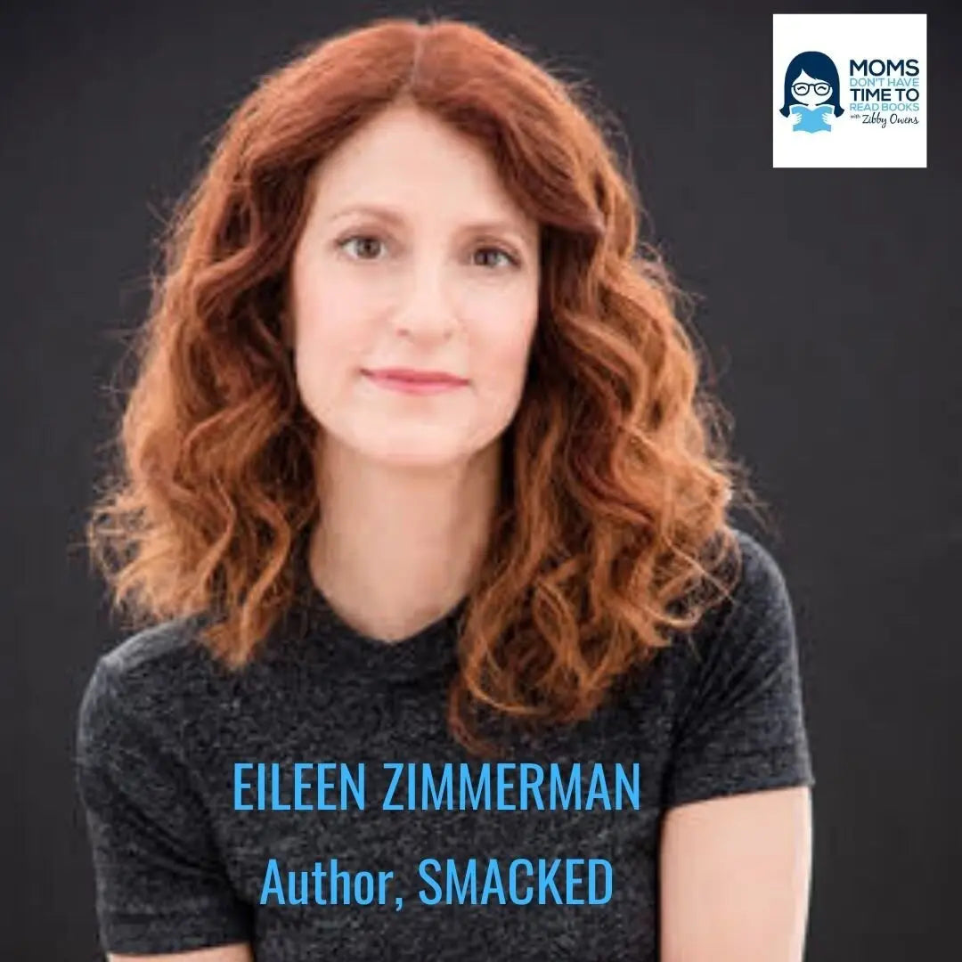 Eilene Zimmerman, SMACKED - Zibby Media
