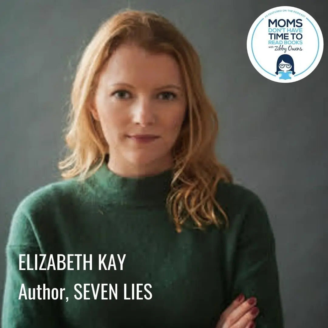 Elizabeth Kay, SEVEN LIES - Zibby Media