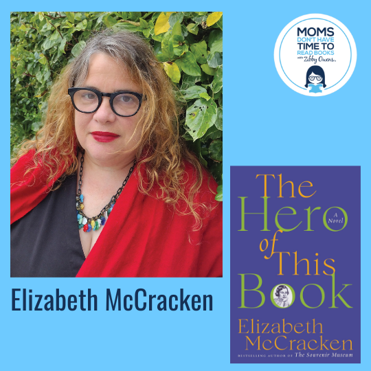 Elizabeth McCracken, THE HERO OF THIS BOOK: A Novel