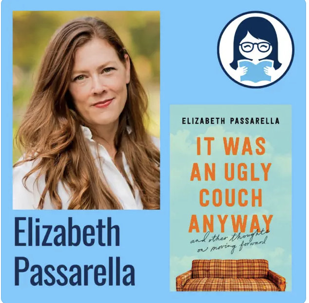 Elizabeth Passarella, IT WAS AN UGLY COUCH ANYWAY: And Other Thoughts on Moving Forward