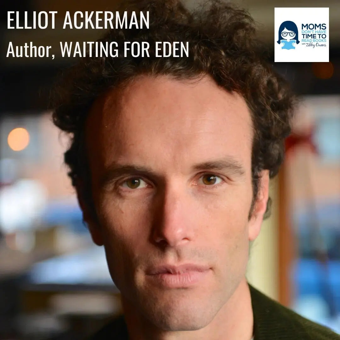 Elliot Ackerman, WAITING FOR EDEN - Zibby Media
