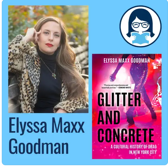 Elyssa Maxx Goodman, GLITTER AND CONCRETE: A Cultural History of Drag in New York City