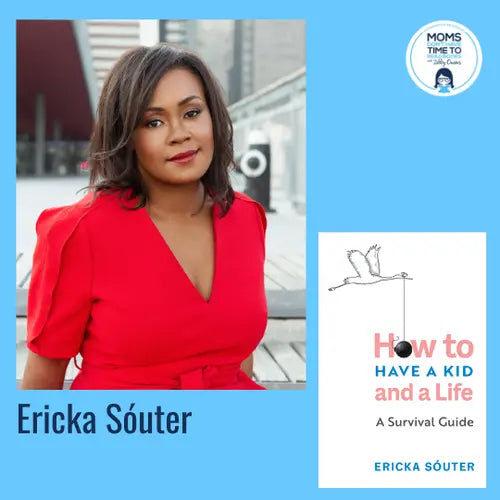 Ericka Sóuter, HOW TO HAVE A KID AND A LIFE: A SURVIVAL GUIDE - Zibby Media