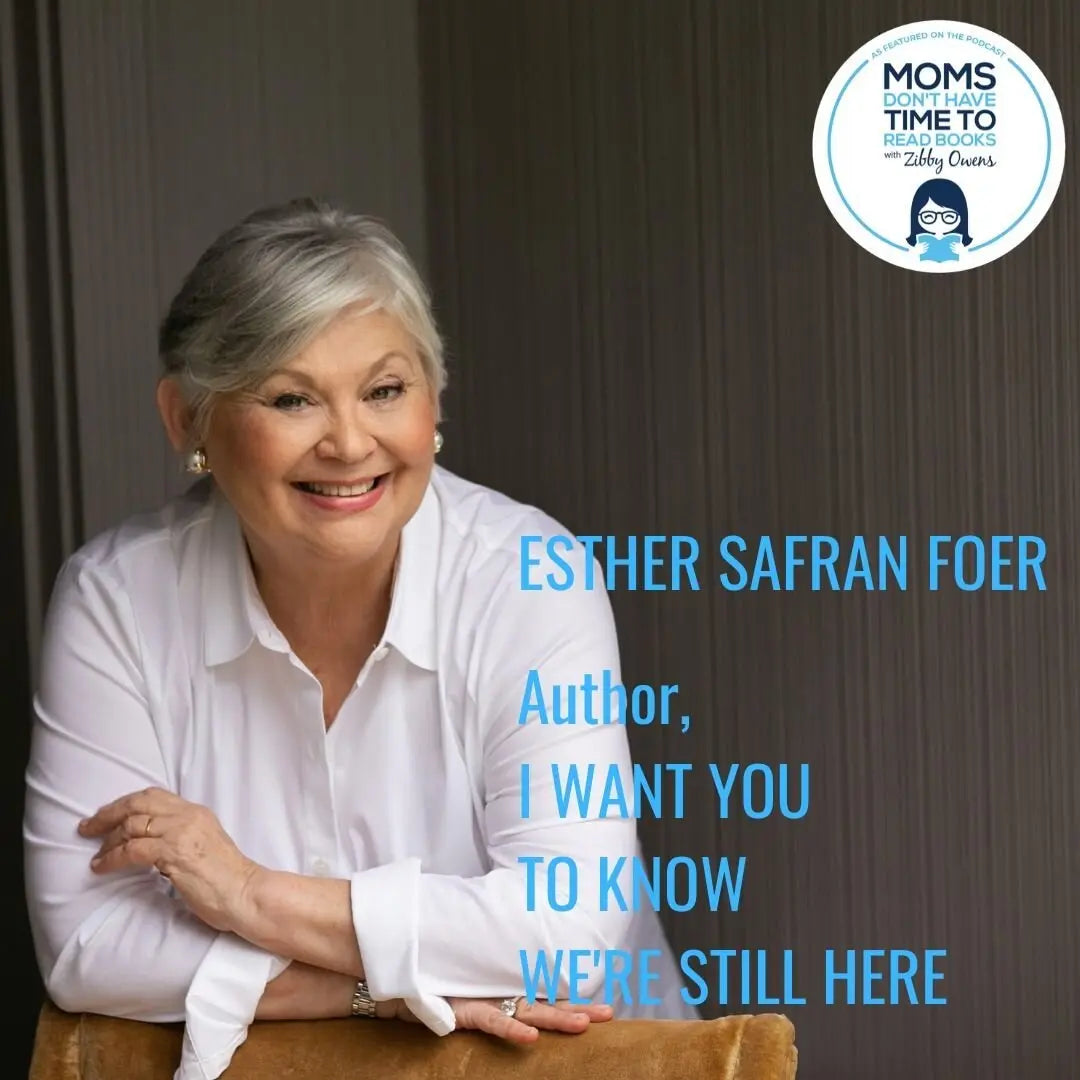 Esther Safran Foer, I WANT YOU TO KNOW WE'RE STILL HERE - Zibby Media