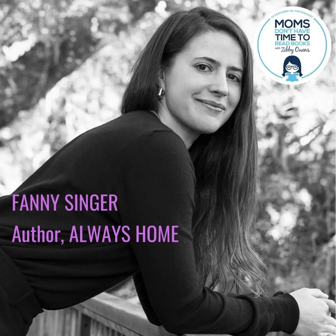 Fanny Singer, ALWAYS HOME - Zibby Media