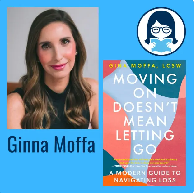 Gina Moffa, MOVING ON DOESN'T MEAN LETTING GO: A Modern Guide to Navigating Loss