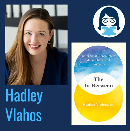 Hadley Vlahos, THE IN-BETWEEN: Unforgettable Encounters During Life's Final Moments