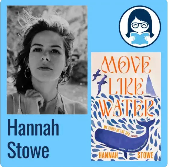 Hannah Stowe, MOVE LIKE WATER: MY STORY OF THE SEA - Zibby Media