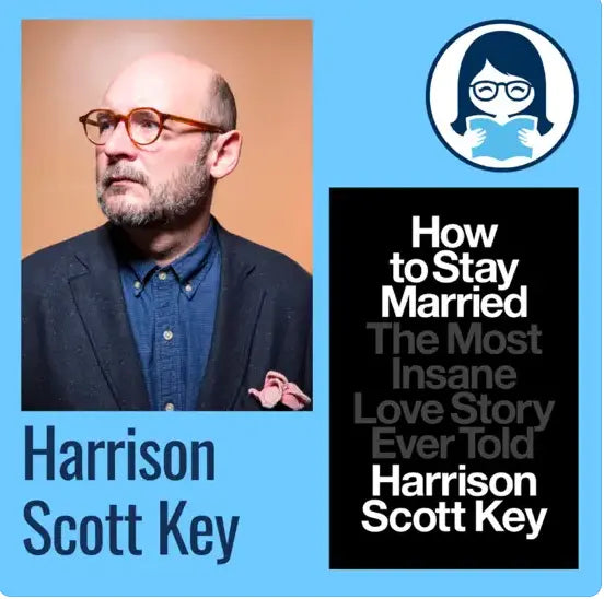 Harrison Scott Key, HOW TO STAY MARRIED: The Most Insane Love Story Ever Told - Zibby Media