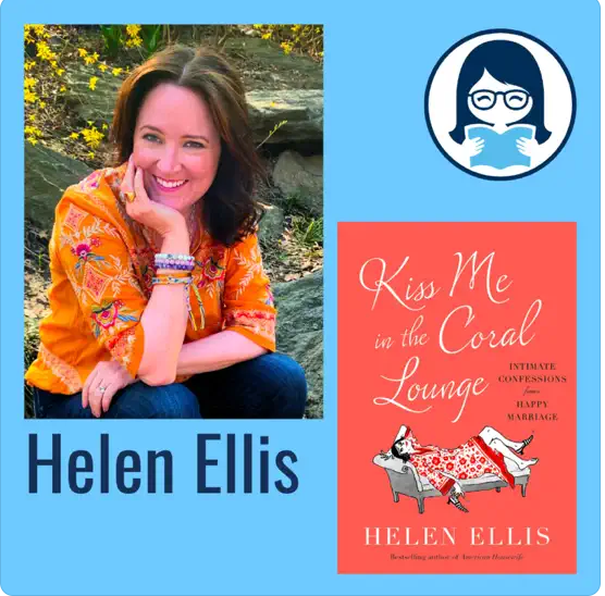 Helen Ellis, KISS ME IN THE CORAL LOUNGE: Intimate Confessions from a Happy Marriage