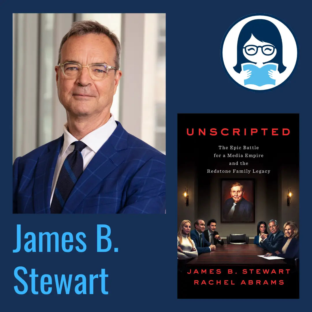 James B. Stewart, UNSCRIPTED: The Epic Battle for a Media Empire and the Redstone Family Legacy - Zibby Media