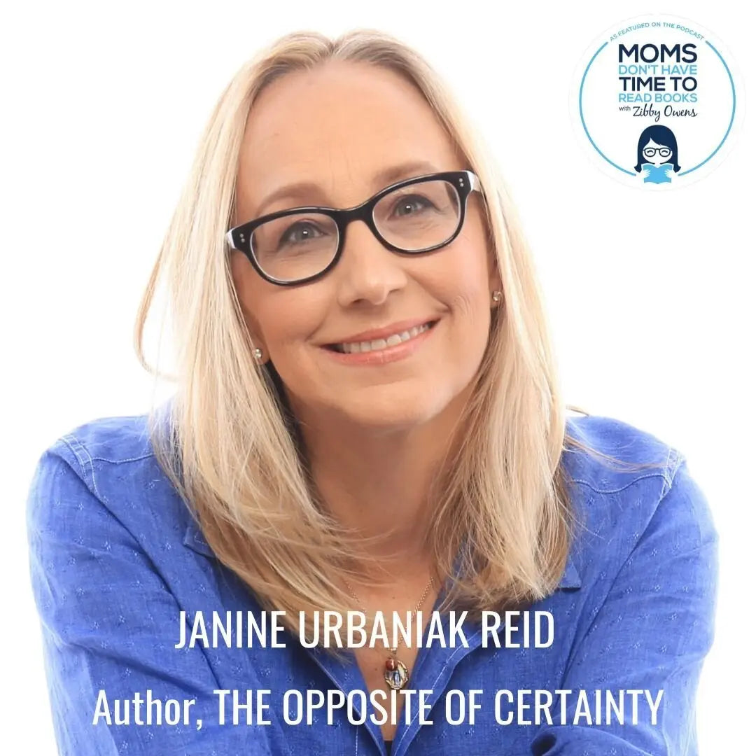 Janine Urbaniak Reid, THE OPPOSITE OF CERTAINTY - Zibby Media